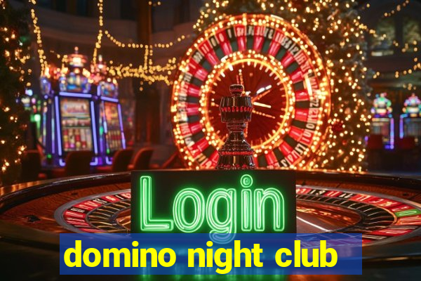 domino night club